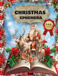 Christmas Ephemera Book: High Quality Images Of Santa Claus and Elk For Paper Crafts, Scrapbooking, Mixed Media, Junk Journals, Decorative Art, Artist Trading Cards, and More.