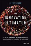 The Innovation Ultimatum: How six strategic technologies will reshape every business in the 2020s