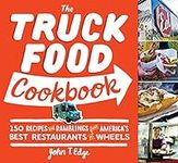 The Truck Food Cookbook: 150 Recipe