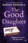 The Good Daughter: A BRAND NEW totally absorbing family drama