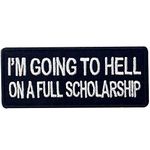 I'm Going to Hell On A Full Scholarship Patch Funny Badge Embroidered Biker Applique Iron On Sew On Emblem