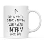 Andaz Press Funny 11oz. Ceramic Coffee Tea Mug Gift, This is What a Badass Ninja Superstar Intern Looks Like, 1-Pack, Birthday Christmas Gift Retirement Ideas Coworker