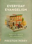 Everyday Evangelism: Pursuing Hearts, Not Arguments
