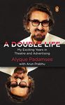 A Double Life: My Exciting Years in Theatre and Advertising [Paperback] Padamsee, Alyque