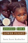 Angels of a Lower Flight: One Woman's Mission to Save a Country . . . One Child at a Time