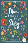 Mom, I Want To Hear Your Story: A f