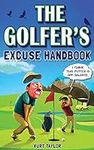 The Golfer's Excuse Handbook: Golfe