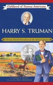 Harry S. Truman: Thirty-Third President of the United States (Childhood of Famous Americans)