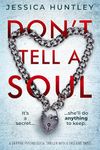 Don't Tell a Soul: a gripping psychological thriller with a shocking twist