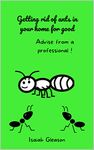 Getting Rid Of Ants In Your Home For Good: Advise From A Professional