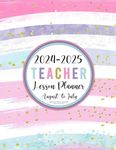 Teacher Lesson Planner 2024-2025: Large Weekly & Monthly Class Organizer and Calendar | Grade and Record Book August 2024-July 2025 (Pretty Watercolor Paint Stripes)