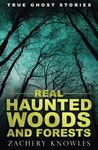 True Ghost Stories: Real Haunted Woods and Forests