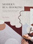 Modern Rug Hooking: 22 Punch Needle Projects for Crafting a Beautiful Home