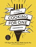 The Ultimate Cooking for One Cookbook: 175 Super Easy Recipes Made Just for You (Ultimate for One Cookbooks Series)