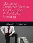 Mastering Corporate Taxes in Toronto, Canada: A BOMCAS Speciality