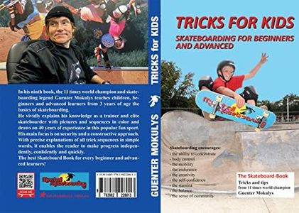 Tricks for Kids: Skateboarding for Beginners and Advanced (From the 11-times world champion Guenter Mokulys's legendary skatebook series!)