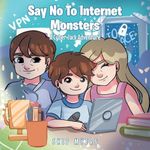 Say No To Internet Monsters: A Cyber Jack Adventure