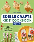 Edible Crafts Kids' Cookbook Ages 4