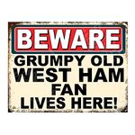 Metal Sign Plaque Print Poster Funny Beware Grumpy Old West Ham Fan Lives Here Football Gift Dad Man Cave Shed Home Bar Ref4808 (8x6 inches (Approx) 20cmx15cm)