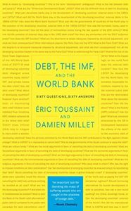 Debt, the IMF, and the World Bank: Sixty Questions, Sixty Answers
