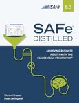 SAFe 5.0 Distilled: Achieving Business Agility with the Scaled Agile Framework