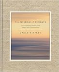 The Wisdom of Sundays: Life-Changing Insights and Inspirational Conversations [Hardcover] Winfrey, Oprah