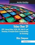 Video Over IP: IPTV, Internet Video