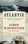 Atlantic: Great Sea Battles, Heroic Discoveries, Titanic Storms, and a Vast Ocean of a Million Stories (P.S.)