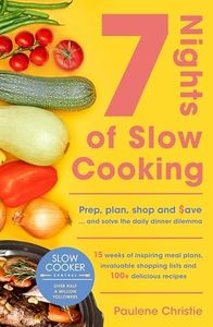 Slow Cooker Central 7 Nights Of Slow Cooking: Prep, plan, shop and save - and solve the daily dinner dilemma