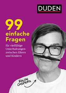 99 einfache Fragen für vielfältige Unterhaltungen zwischen Eltern und Kindern: Ab 8 Jahren