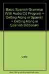 Basic Spanish Grammar with Audio CD Program Plus Getting Along in Spanish Plus Getting Along in Spanish Dictionary