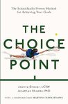 The Choice Point: The Scientifically Proven Method to Push Past Mental Walls And Achieve Your Goals