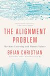 The Alignment Problem - Machine Learning and Human Values