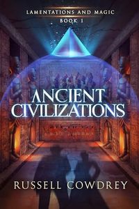 Ancient Civilizations: Historical Science Fantasy (Lamentations and Magic Book 1)