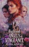 Highland Angels of Vengeance: A Scottish Medieval Historical Romance Collection