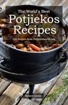 The World's Best Potjiekos Recipes: 250 Recipes from Potjiekosworld.com