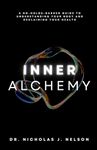 Inner Alchemy: A No-Holds-Barred Guide to Understanding Your Body and Reclaiming Your Health