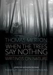 When the Trees Say Nothing: Writings on Nature