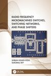 Radio Frequency Micromachined Switches, Switching Networks, and Phase Shifters