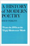 A History of Modern Poetry – From the 1890s to The High Modernist Mode (Paper) V 1 (OIP): Volume I