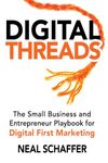 Digital Threads: The Small Business and Entrepreneur Playbook for Digital First Marketing