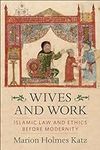 Wives and Work: Islamic Law and Eth