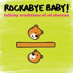 Lullaby Renditions Of Ed Sheeran