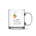 Gift Arcadia "My Coffee is Strong so am i Unique and Stylish Love Quote Printed Transparent Coffee Mug Tea Cup Gift for Anyone On Any Occasion | Pack of 1, 330ml, Glass (FM09)