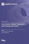 Low Carbon Water Treatment and Ener