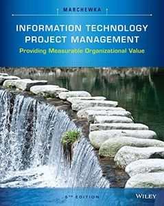 Information Technology Project Management, 5th Edition: Providing Measurable Organizational Value