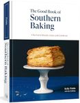 The Good Book of Southern Baking: A Revival of Biscuits, Cakes, and Cornbread