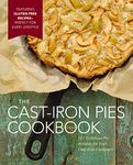 The Cast Iron Pies Cookbook: 101 Delicious Pie Recipes for Your Cast-Iron Cookware