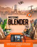 Mastering Blender 4.2: Comprehensive Step-by-Step Guide to Create Stunning 3D Arts, Animations & Transforming Your Imagination into Reality