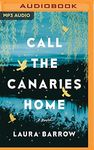 Call the Canaries Home: A Novel